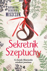 SEKRETNIK SZEPTUCHY CO KAŻDA SŁOWIANKA WIEDZIEĆ POWINNA