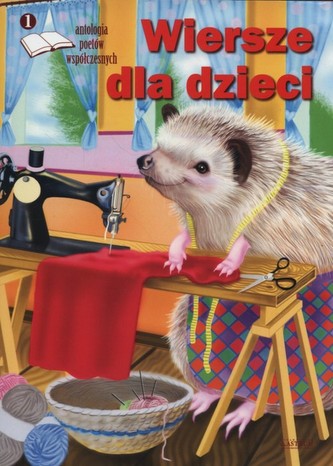 WIERSZE DLA DZIECI ANTOLOGIA POETÓW WSPÓŁCZESNYCH TOM 1