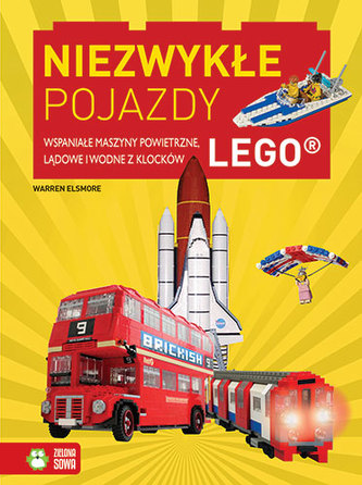 NIEZWYKŁE POJAZDY WSPANIAŁE MASZYNY POWIETRZNE LĄDOWE I WODNE Z KLOCKÓW LEGO