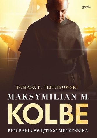 MAKSYMILIAN M. KOLBE BIOGRAFIA ŚWIĘTEGO MĘCZENNIKA (OKŁADKA FILMOWA)