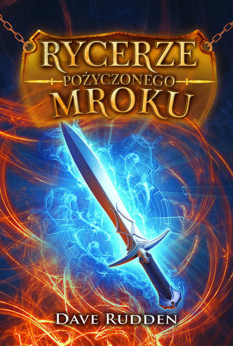 RYCERZE POŻYCZONEGO MROKU TOM 1