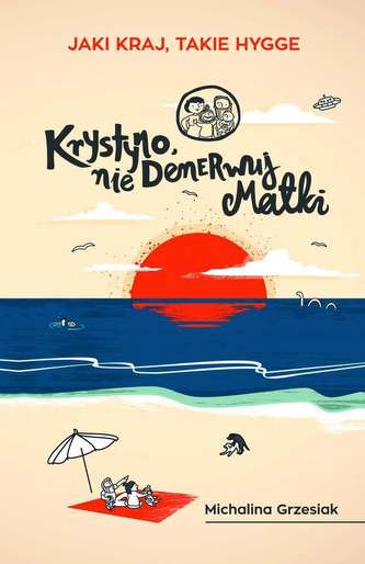 KRYSTYNO NIE DENERWUJ MATKI JAKI KRAJ TAKIE HYGGE