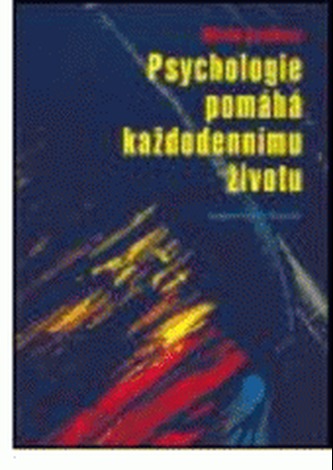 Psychologie pomáhá každodennímu životu Psychologie pomáhá každodennímu životu