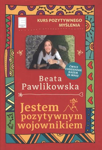 KURS POZYTYWNEGO MYŚLENIA JESTEM POZYTYWNYM WOJOWNIKIEM