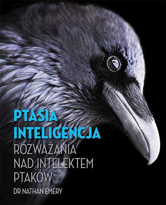PTASIA INTELIGENCJA ROZWAŻANIA NAD INTELEKTEM PTAKÓW