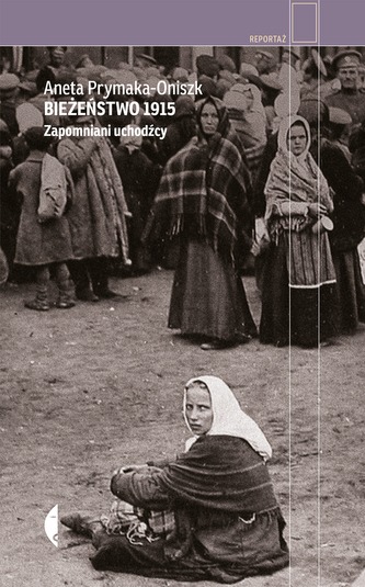 BIEŻEŃSTWO 1915 ZAPOMNIANI UCHODŹCY WYD. 2