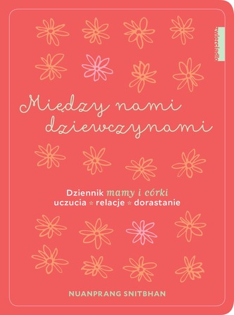 MIĘDZY NAMI DZIEWCZYNAMI DZIENNIK MAMY I CÓRKI