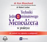 CD MP3 TECHNIKI JEDNOMINUTOWEGO MENEDŻERA W PRAKTYCE JAK ZMIENIĆ TRZY TAJEMNICE W UMIEJĘTNOŚCI