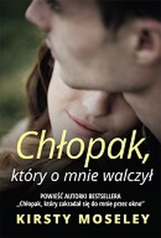 CHŁOPAK KTÓRY O MNIE WALCZYŁ