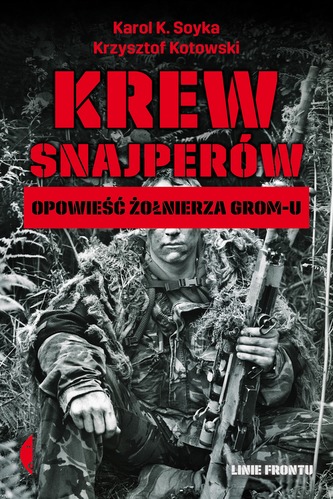 KREW SNAJPERÓW OPOWIEŚĆ ŻOŁNIERZA GROM-U KREW SNAJPERÓW OPOWIEŚĆ ŻOŁNIERZA GROM-U