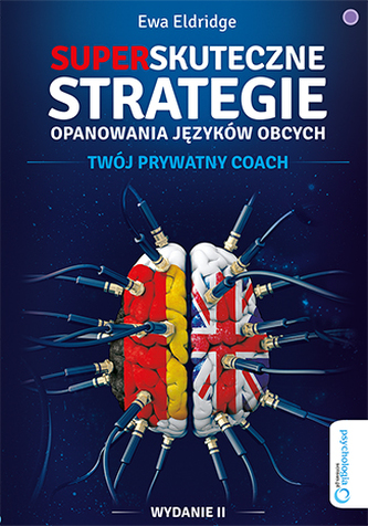 SUPERSKUTECZNE STRATEGIE OPANOWANIA JĘZYKÓW OBCYCH. TWÓJ PRYWATY COACH WYD. 2
