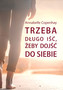 Trzeba długo iść, żeby dojść do siebie