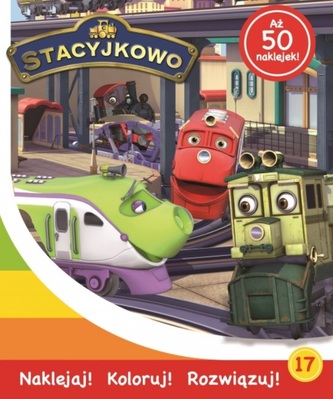 Stacyjkowo. Naklejaj! Koloruj! Rozwiązuj! nr 17