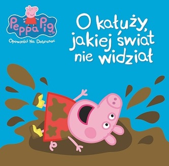 Świnka Peppa. O kałuży, jakiej świat nie widział