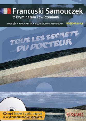 TOUS LES SECRETS DU DOCTEUR FRANCUSKI SAMOUCZEK Z KRYMINAŁEM I ĆWICZENIAMI POZIOM A1-A2