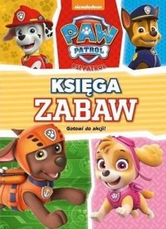 Psi Patrol. Księga zabaw. Gotowi do akcji