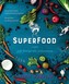 Superfood, czyli jak leczyć się jedzeniem