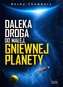 Daleka droga do małej, gniewnej planety