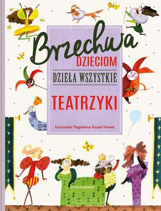 Brzechwa dzieciom. Dzieła wszystkie. Teatrzyki