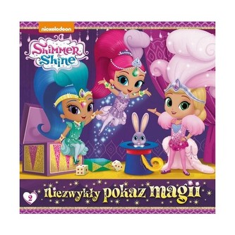 Shimmer and Shine. Niezwykły pokaz magii