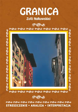 Granica Zofii Nałkowskiej. Streszczenie, analiza, interpretacja