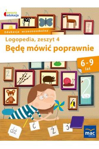 Będę mówić poprawnie Logopedia Zeszyt 4 Będę mówić poprawnie Logopedia Zeszyt 4