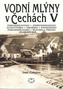 Vodní mlýny v Čechách V