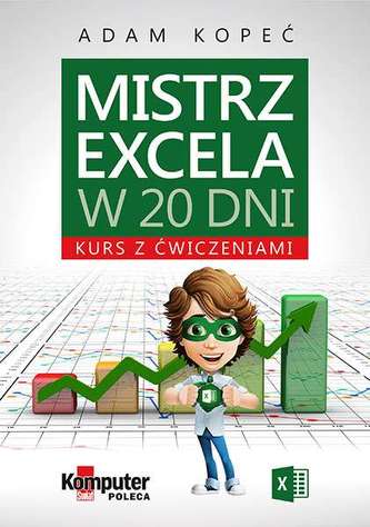 MISTRZ EXCELA W 20 DNI KURS Z ĆWICZENIAMI