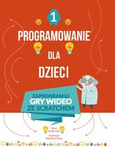 Programowanie dla dzieci. Część 1: Zaprogramuj gry wideo ze Scratchem