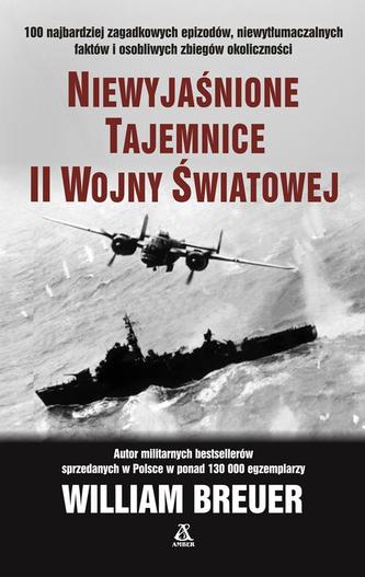 NIEWYJAŚNIONE TAJEMNICE II WOJNY ŚWIATOWEJ