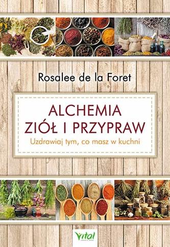 ALCHEMIA ZIÓŁ I PRZYPRAW UZDRAWIAJ TYM CO MASZ W KUCHNI