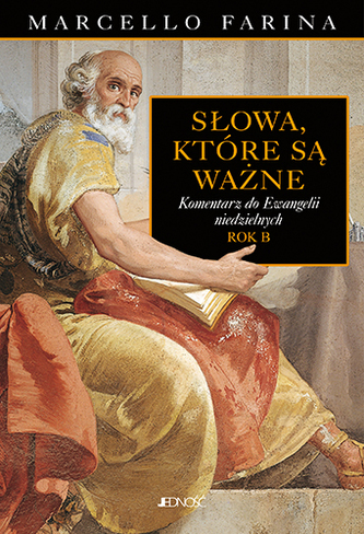 SŁOWA KTÓRE SĄ WAŻNE KOMENTARZE DO EWANGELII NIEDZIELNYCH ROK B