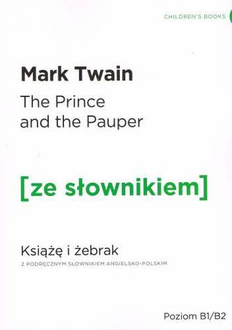 THE PRINCE AND THE PAUPER KSIĄŻĘ I ŻEBRAK Z PODRĘCZNYM SŁOWNIKIEM ANGIELSKO-POLSKIM