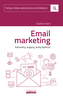 Email marketing. Komunikuj, angażuj, buduj lojalność