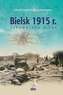 ZAPOMNIANA BITWA BIELSK 1915 R