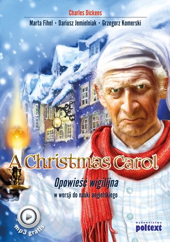 A Christmas Carol. Opowieść wigilijna w wersji do nauki angielskiego A Christmas Carol. Opowieść wigilijna w wersji do nauki angielskiego