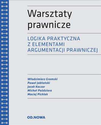 WARSZTATY PRAWNICZE LOGIKA PRAKTYCZNA Z ELEMENTAMI ARGUMENTACJI PRAWNICZEJ WARSZTATY PRAWNICZE LOGIKA PRAKTYCZNA Z ELEMENTAMI ARGUMENTACJI PRAWNICZEJ