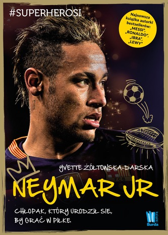 NEYMAR CHŁOPAK KTÓRY URODZIŁ SIĘ BY GRAĆ W PIŁKĘ