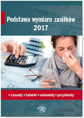 PODSTAWA WYMIARU ZASIŁKÓW 2017 ZASADY TABELE SCHEMATY PRZYKŁADY