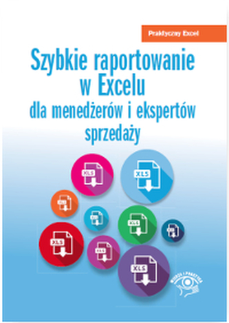 SZYBKIE RAPORTOWANIE W EXCELU DLA MENEDŻERÓW I EKSPERTÓW SPRZEDAŻY