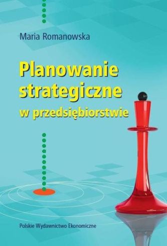 PLANOWANIE STRATEGICZNE W PRZEDSIĘBIORSTWIE WYD. 3 PLANOWANIE STRATEGICZNE W PRZEDSIĘBIORSTWIE WYD. 3