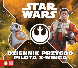 Star Wars. Dziennik przygód pilota X-Winga
