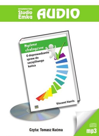 CD MP3 MYŚLENIE STRATEGICZNE O DOPROWADZANIU SPRAW DO SZCZĘŚLIWEGO KOŃCA CD MP3 MYŚLENIE STRATEGICZNE O DOPROWADZANIU SPRAW DO SZCZĘŚLIWEGO KOŃCA