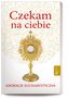 CZEKAM NA CIEBIE ADORACJE EUCHARYSTYCZNE