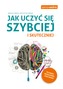 JAK UCZYĆ SIĘ SZYBCIEJ I SKUTECZNIEJ WYD. 2