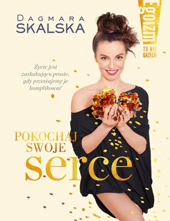 POKOCHAJ SWOJE SERCE EGOIZM TO NIE GRZECH