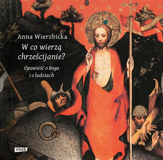 W CO WIERZĄ CHRZEŚCIJANIE OPOWIEŚĆ O BOGU I O LUDZIACH