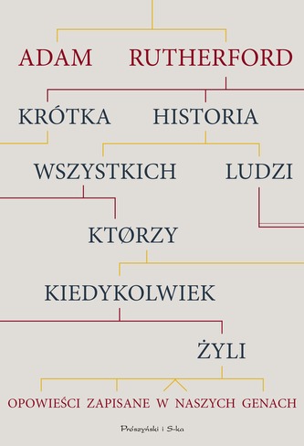 KRÓTKA HISTORIA WSZYSTKICH LUDZI KTÓRZY KIEDYKOLWIEK ŻYLI OPOWIEŚCI ZAPISANE W NASZYCH GENACH