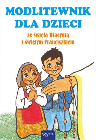 MODLITEWNIK DLA DZIECI ZE ŚW. HIACYNTĄ I ŚW. FRANCISZKIEM