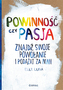 POWINNOŚĆ CZY PASJA ZNAJDŹ SWOJE POWOŁANIE I PODĄŻAJ ZA NIM